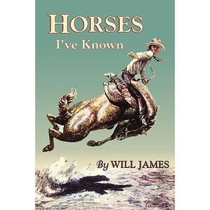 Horses I've Known -- Will James